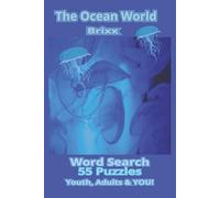 The OCEAN WORLD: Brixx: Word Search 55 Puzzles Youth, Adults and You!