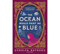 The Ocean Would Paint Me Blue: From the author of global sensation AS LONG AS THE LEMON TREES GROW
