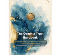 The Oceania Trust Handbook: A Practical Guide to Trust Law Across Australia, New Zealand, and the Pacific Islands (Practical Business Guides)