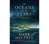 The Oceans and the Stars: A Sea Story, A War Story, A Love Story (A Novel)