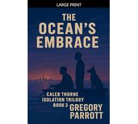 The Ocean's Embrace: 3 (Caleb Thorne Isolation Trilogy)