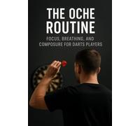 The Oche Routine: Focus, Breathing, and Composure for Darts Players