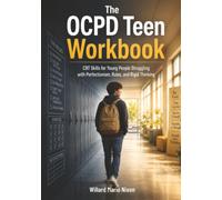 The OCPD Teen Workbook: CBT Skills for Young People Struggling with Perfectionism, Rules, and Rigid Thinking