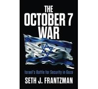 The October 7 War: Israel's Battle for Security in Gaza