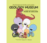 The Octopieuvre Family Learns at the Geology Museum: La famille Octopieuvre apprend au musée de géologie (Octopieuvre Family Learning Adventures)
