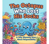 The Octopus Who Lost His Socks: A Funny Rhyming Picture Book About Responsibility, Organization, and Silly Sock Adventures