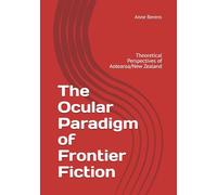 The Ocular Paradigm of Frontier Fiction: Theoretical Perspectives of Aotearoa/New Zealand
