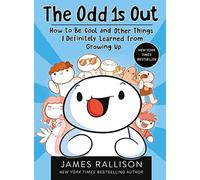 The Odd 1s Out: How to Be Cool and Other Things I Definitely Learned from Growing Up