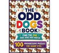 The Odd Dogs Book: 100 Progressive Odd One Out Dog Puzzles for Kids, Families and Dog Lovers | Fun Visual Puzzle Book | Find the Difference Activity ... (The Odd One Out Picture Puzzle Books)