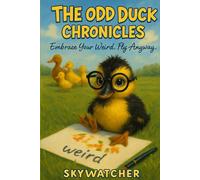 THE ODD DUCK CHRONICLES: EMBRACE YOUR WEIRD. FLY ANYWAY