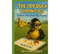 THE ODD DUCK CHRONICLES: EMBRACE YOUR WEIRD. FLY ANYWAY