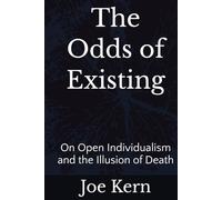 The Odds of Existing: On Open Individualism and the Illusion of Death