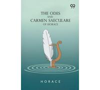The Odes And Carmen Saeculare Of Horace