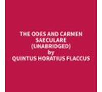 The Odes and Carmen Saeculare (Unabridged)