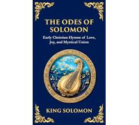 The Odes of Solomon: Sacred Songs of Devotion and Divine Love (Deluxe Hardbound Edition): 144 (Library of Alexandria)