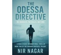 The Odessa Directive: No Borders. No Rules. No Time. (The Shadow Protocol)