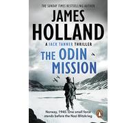 The Odin Mission: (Jack Tanner: Book 1): an absorbing, tense, high-octane historical action novel set in Norway during WW2. Guaranteed to get your pulse racing!