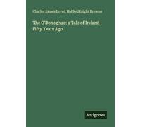 The O'Donoghue; a Tale of Ireland Fifty Years Ago