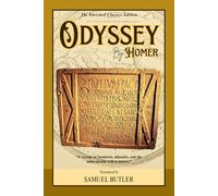The Odyssey: A classical Translation by Samuel Butler, of An Epic Journey of Adventure, Greek Mythology, Heroism, and the Legendary Return from War
