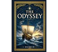 The Odyssey: A legendary ancient Greek epic of perilous seas, cunning survival, family loyalty, divine trials, and the long struggle to return home