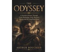 THE ODYSSEY: A Narrative Journey Through Greek Mythology, Gods, Monsters, Heroes, and the Long Road Home (The Great Gr pics)