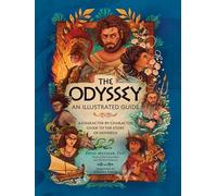 The Odyssey: An Illustrated Guide: A Character-by-Character Guide to the Story of Ody