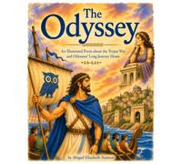 The Odyssey: An Illustrated Poem about the Trojan War and Odysseus’ Long Journey Home