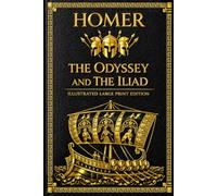 The Odyssey and The Iliad: ILLUSTRATED LARGE PRINT EDITION The Greatest Epics of Western Literature in an Easy-to-Read Classic Format
