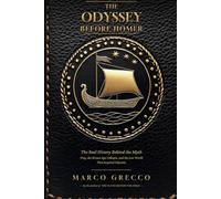 The Odyssey Before Homer: The Real History Behind the Myth - Troy, the Bronze Age Collapse, and the Lost World That Inspired Odysseus (The Before Series)