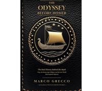 The Odyssey Before Homer: The Real History Behind the Myth - Troy, the Bronze Age Collapse, and the Lost World That Inspired Odysseus (The Before Series)