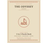 The Odyssey by Homer Large Print 3-In-1 Puzzle Book for Seniors, Adults, & Teens: Word Search, Crosswords & Sudoku: Cyclops, Enchantresses, Sirens, and Gods (Ancient Worlds Puzzle Series)