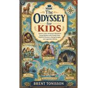 The Odyssey for Kids: Homer’s Epic Adventure Retold for Young Readers with Gr ods, Mythical Monsters, Daring Escapes, and Legendary Heroes - Illustrated Edition