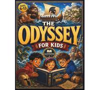 The Odyssey for Kids: The Gripping, Easy-to-Read Retelling of Homer’s Epic Adventure That Turns Reluctant Readers Into Story Lovers (Ages 6-13)