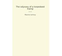 The odyssey of a torpedoed tramp (Classic Books)