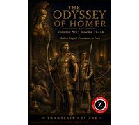 The Odyssey of Homer: A Modern English Translation: Volume 6: Books 21-24, The Bow, the Return, and the Peace of Ithaca (Easy to Read Prose) (The Odyssey of Homer in Modern English Prose)