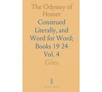The Odyssey of Homer: Construed Literally, and Word for Word; Books 19 24