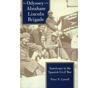 The Odyssey of the Abraham Lincoln Brigade: Americans in the Spanish Civil War