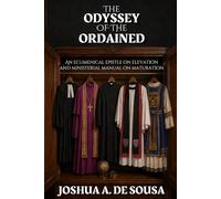 The Odyssey of the Ordained: An Ecumenical Epistle on Elevation and Ministerial Manual on Maturation