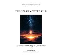 The Odyssey of the Soul: Experiments on the Edge of Consciousness