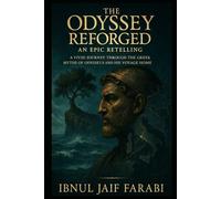 The Odyssey Reforged: An Epic Retelling: A Vivid Journey Through the Greek Myths of Odysseus and His Voyage Home