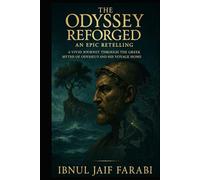 The Odyssey Reforged: An Epic Retelling: A Vivid Journey Through the Greek Myths of Odysseus and His Voyage Home