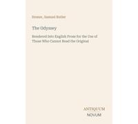 The Odyssey: Rendered Into English Prose for the Use of Those Who Cannot Read the Original