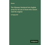 The Odyssey; Rendered into English prose for the use of those who cannot read the original: in large print