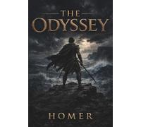 The Odyssey: The Ancient Greek Epic of Myth and Adventure