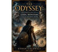 The Odyssey: The Complete Epic Tale of Gods, Monsters, and the Journey Home
