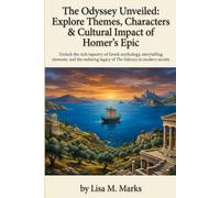 The Odyssey Unveiled: Explore Themes, Characters & Cultural Impact of Homer's Epic: A Deep Dive for Students & Literature Enthusiasts into the Classic Tale's Human Experience (Study Guides)