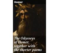 The Odysseys Of Homer Together With The Shorter Poems (ebook)