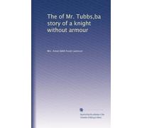 The of Mr. Tubbs,ba story of a knight without armour