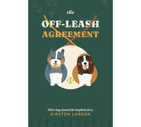 The Off-Leash Agreement: Their dogs found the loophole first. (The Prairie Rose Dog Matchmaker Series)