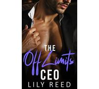 The Off Limits CEO: An Enemies to Lovers, Grumpy / Sunshine Romance
